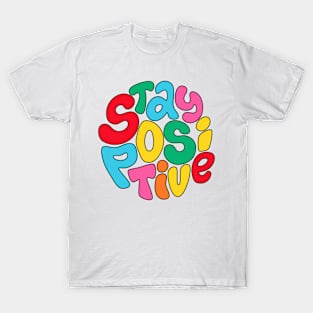 Stay positive T-Shirt